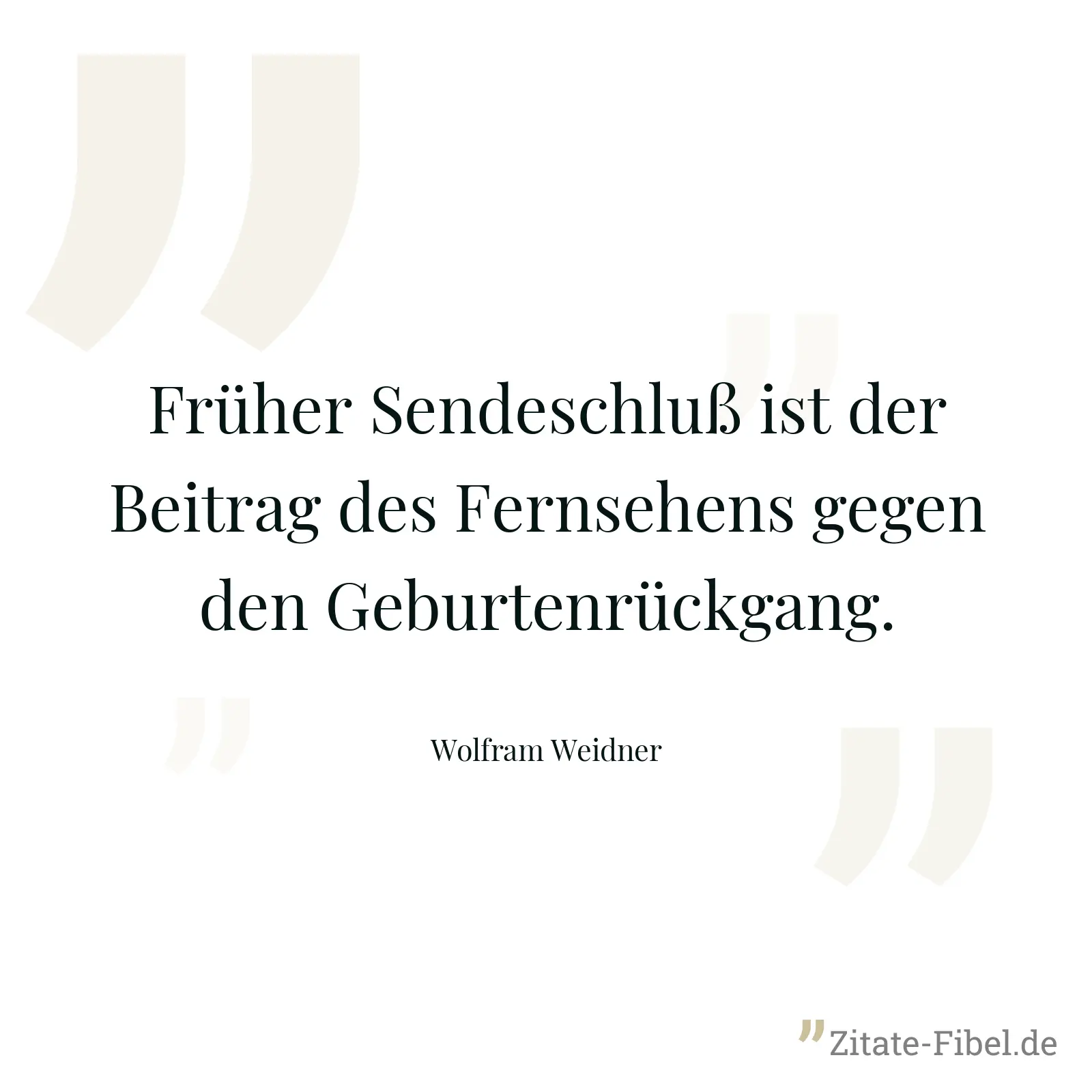 Früher Sendeschluß ist der Beitrag des Fernsehens gegen den Geburtenrückgang. - Wolfram Weidner