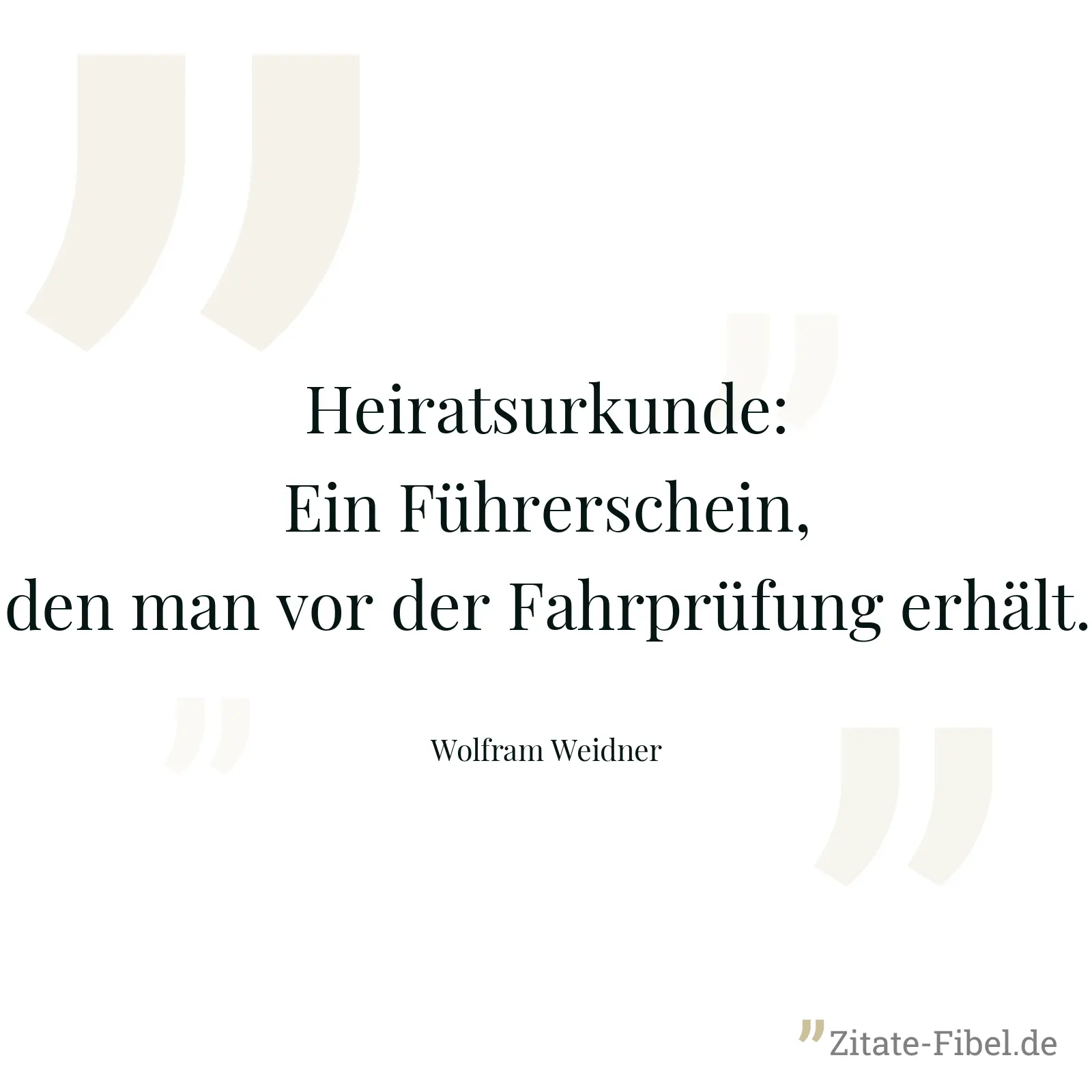 Heiratsurkunde: Ein Führerschein, den man vor der Fahrprüfung erhält. - Wolfram Weidner
