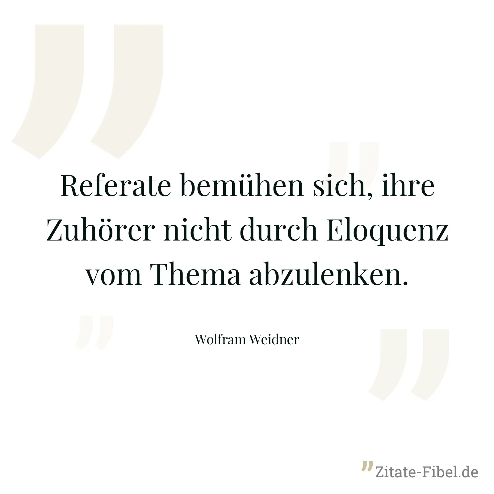 Referate bemühen sich, ihre Zuhörer nicht durch Eloquenz vom Thema abzulenken. - Wolfram Weidner