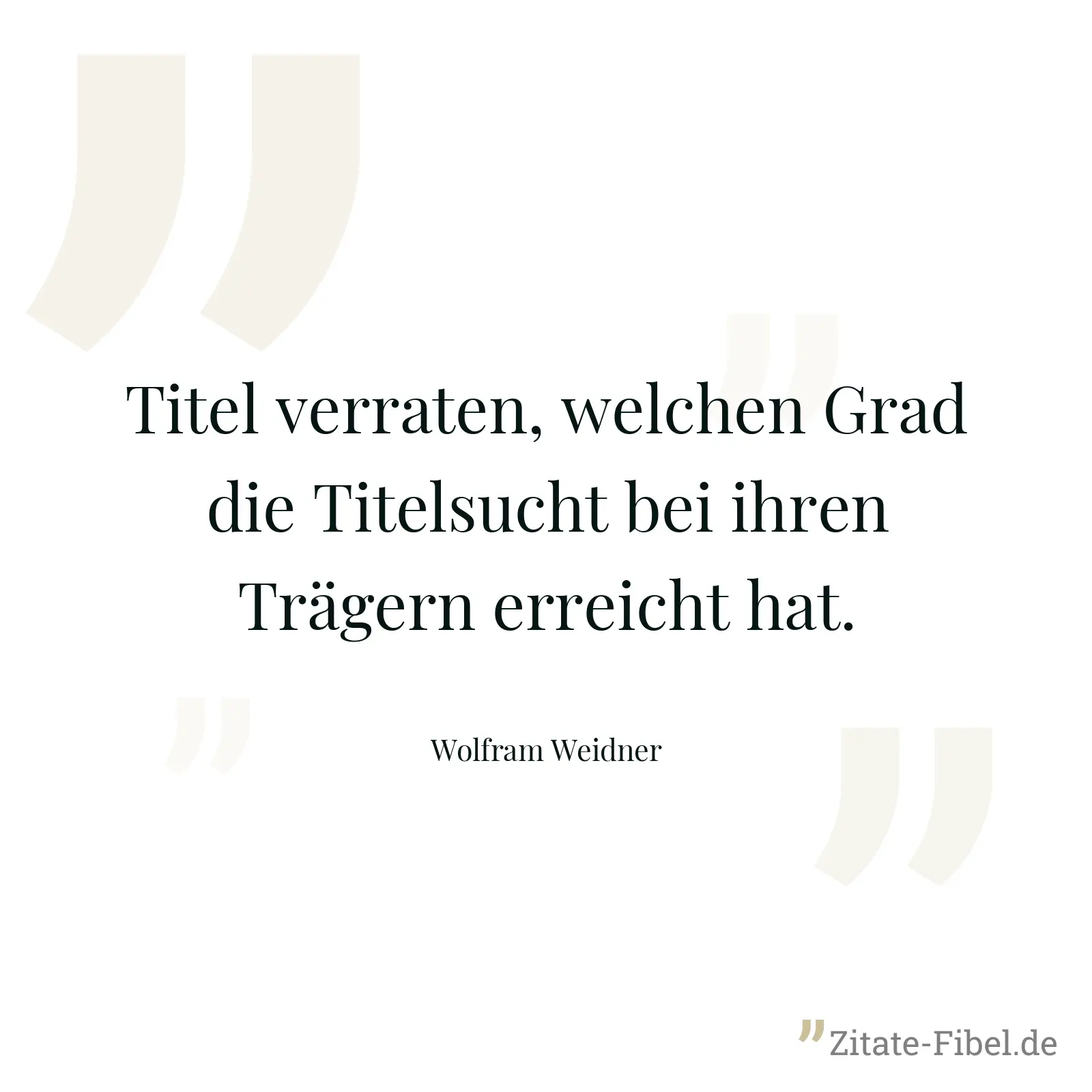 Titel verraten, welchen Grad die Titelsucht bei ihren Trägern erreicht hat. - Wolfram Weidner