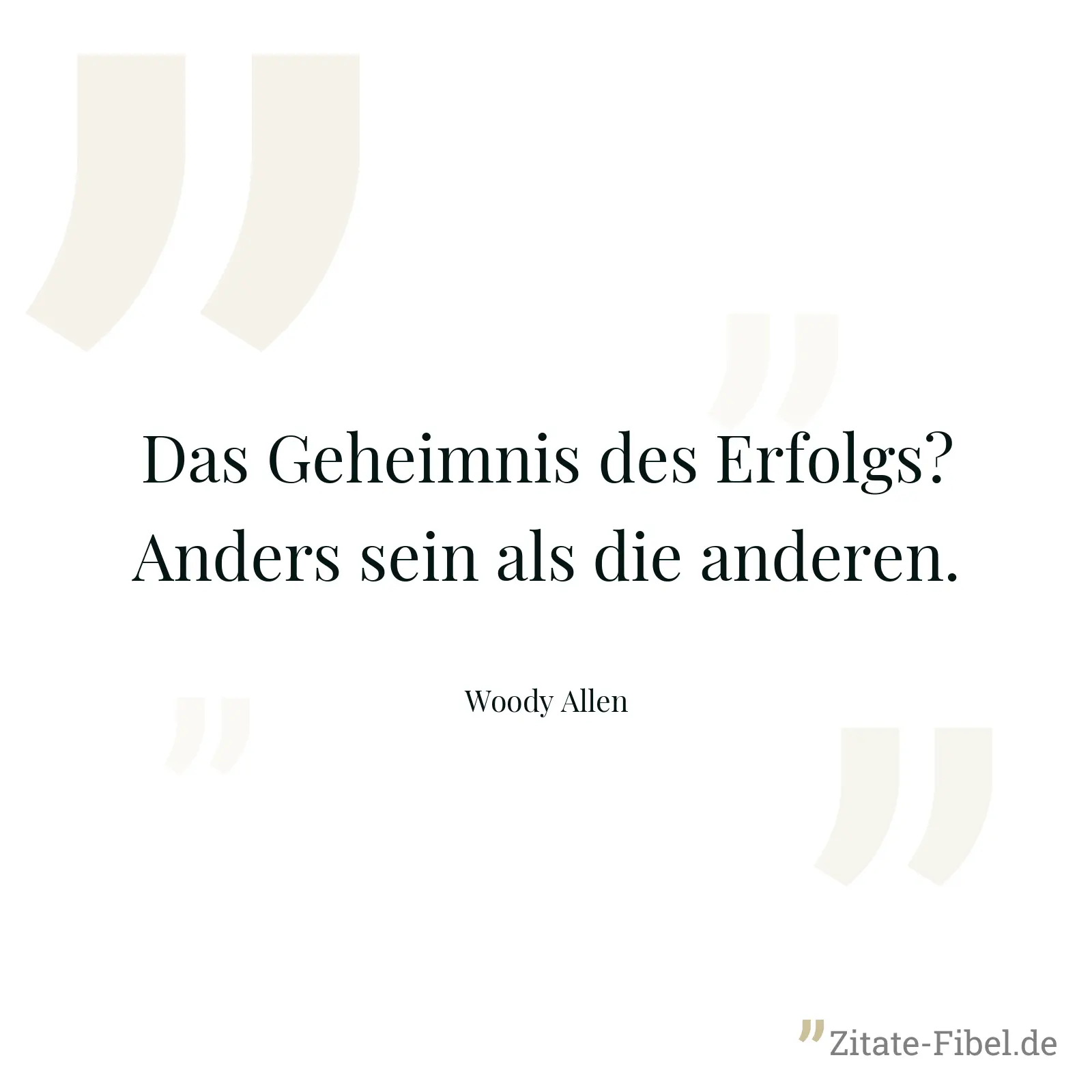 Das Geheimnis des Erfolgs? Anders sein als die anderen. - Woody Allen