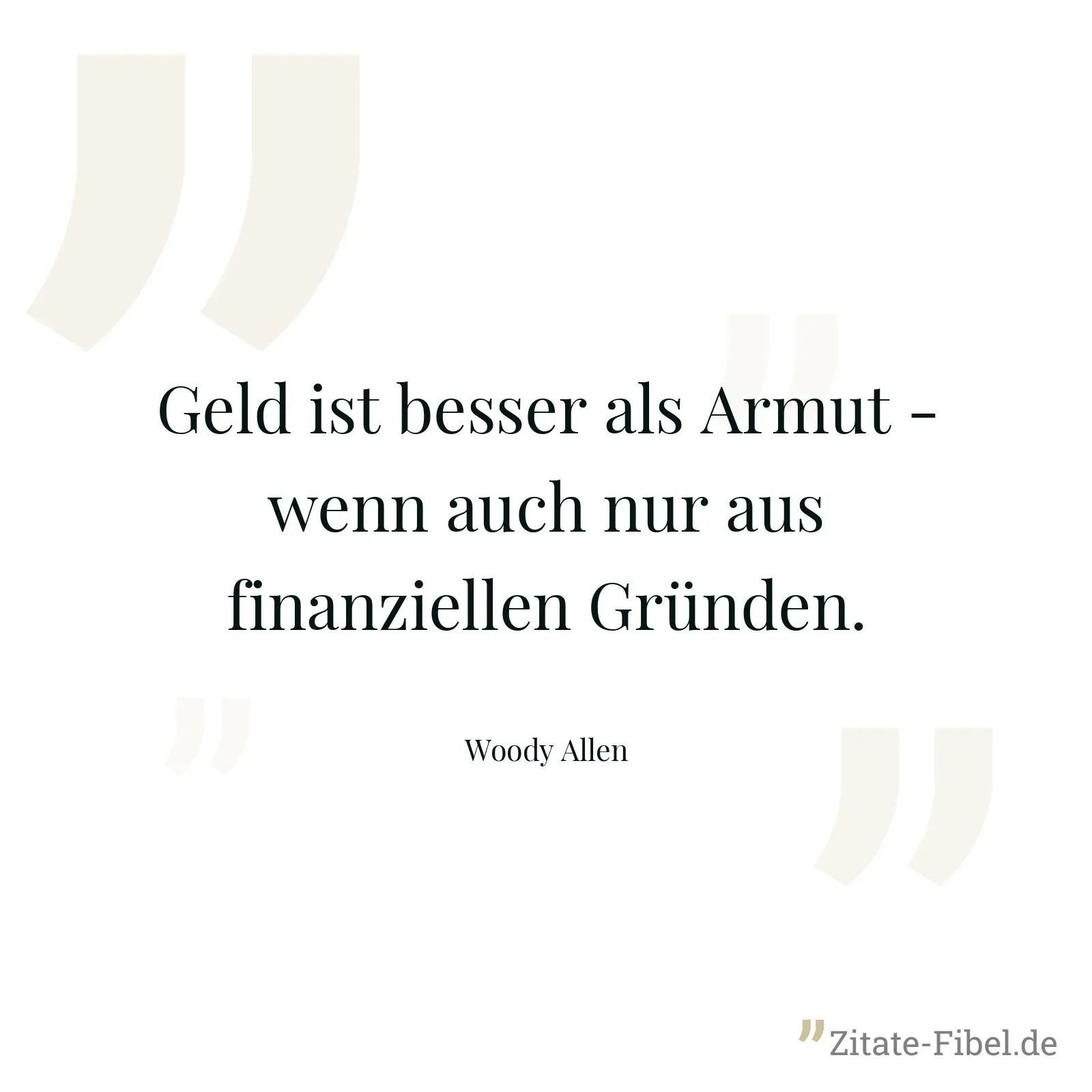 Geld ist besser als Armut - wenn auch nur aus finanziellen Gründen. - Woody Allen